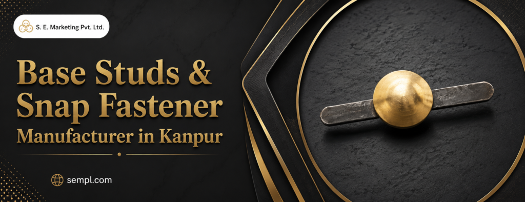 Base Studs & Snap Fastener Manufacturer in Kanpur