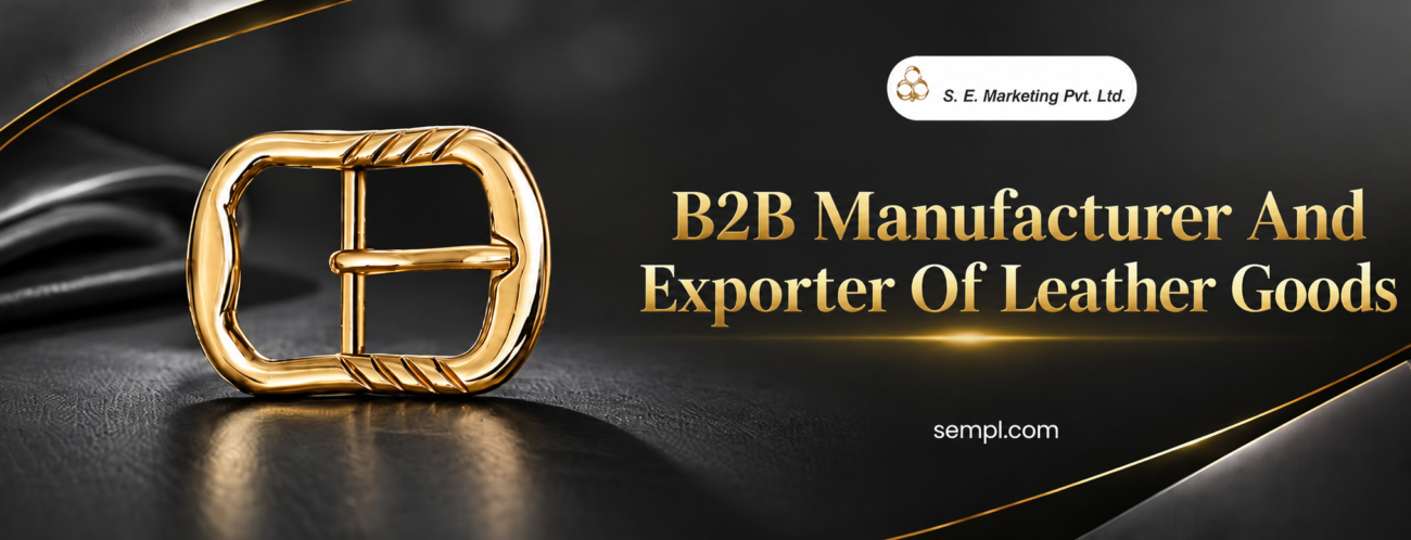 B2B manufacturer and exporter of leather goods